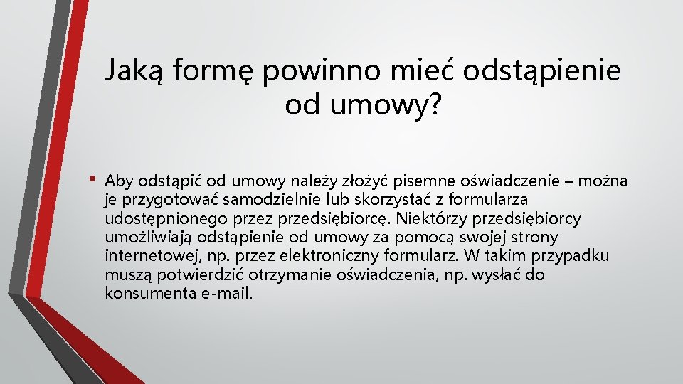 Jaką formę powinno mieć odstąpienie od umowy? • Aby odstąpić od umowy należy złożyć