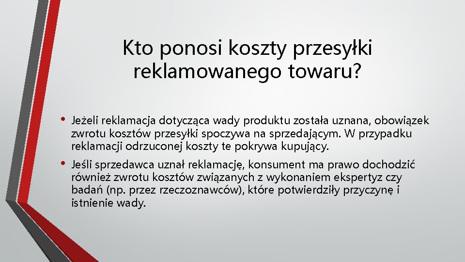 Kto ponosi koszty przesyłki reklamowanego towaru? • Jeżeli reklamacja dotycząca wady produktu została uznana,