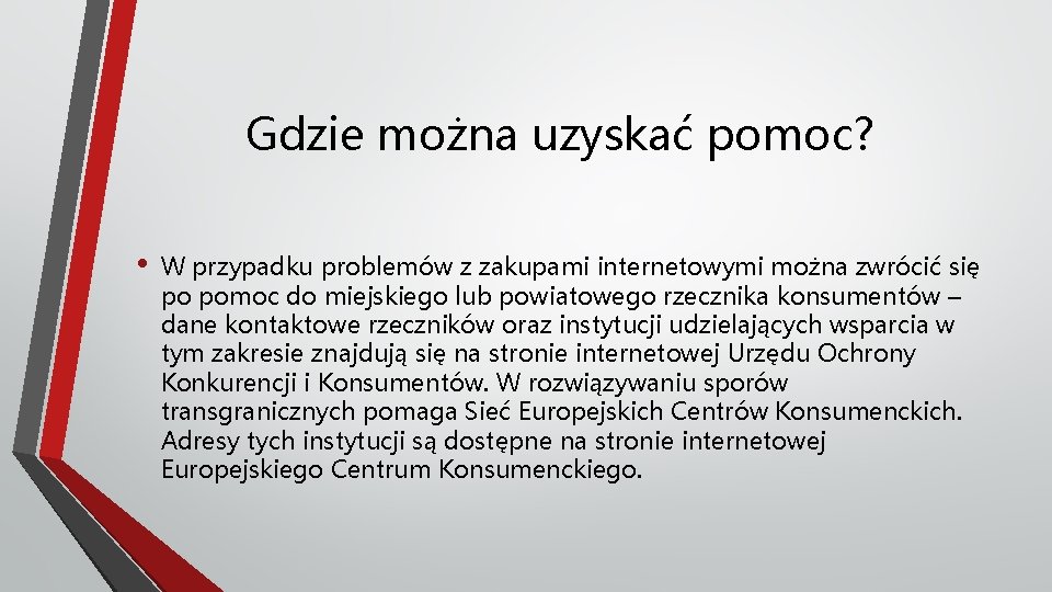 Gdzie można uzyskać pomoc? • W przypadku problemów z zakupami internetowymi można zwrócić się