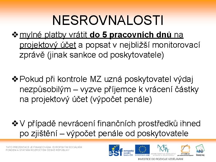 NESROVNALOSTI v mylné platby vrátit do 5 pracovních dnů na projektový účet a popsat NESROVNALOSTI v mylné platby vrátit do 5 pracovních dnů na projektový účet a popsat
