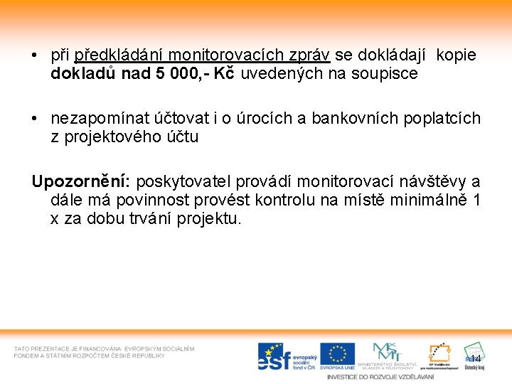  • při předkládání monitorovacích zpráv se dokládají kopie dokladů nad 5 000, -