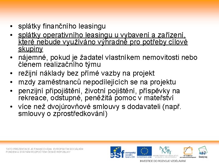  • splátky finančního leasingu • splátky operativního leasingu u vybavení a zařízení, které