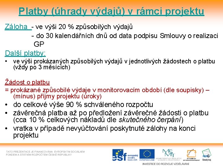 Platby (úhrady výdajů) v rámci projektu Záloha - ve výši 20 % způsobilých výdajů