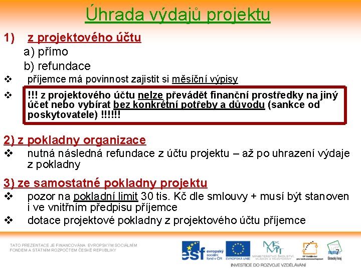 Úhrada výdajů projektu 1) z projektového účtu a) přímo b) refundace v příjemce má