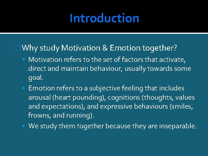 Introduction �Why study Motivation & Emotion together? Motivation refers to the set of factors