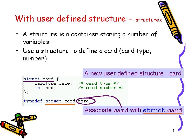 With user defined structure - structure. c • A structure is a container storing