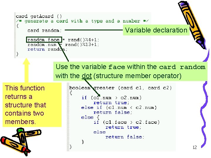 Variable declaration Use the variable face within the card random with the dot (structure