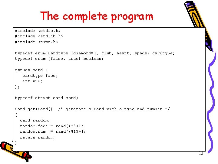 The complete program #include <stdio. h> #include <stdlib. h> #include <time. h> typedef enum