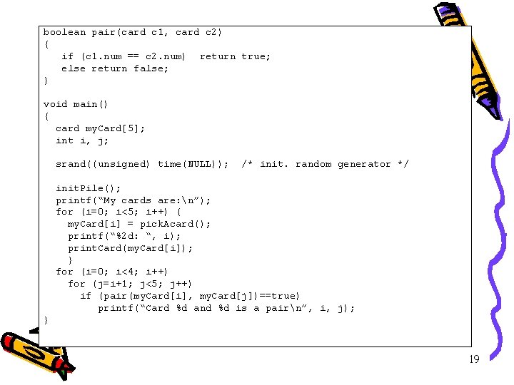 boolean pair(card c 1, card c 2) { if (c 1. num == c