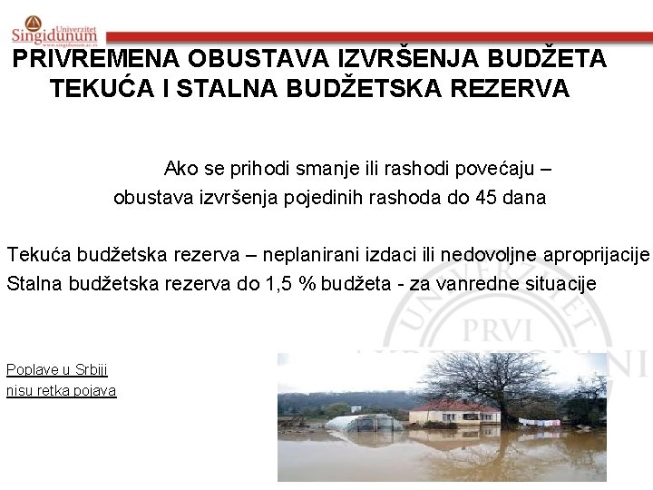 PRIVREMENA OBUSTAVA IZVRŠENJA BUDŽETA TEKUĆA I STALNA BUDŽETSKA REZERVA Ako se prihodi smanje ili