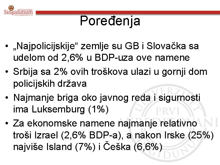 Poređenja • „Najpolicijskije“ zemlje su GB i Slovačka sa udelom od 2, 6% u