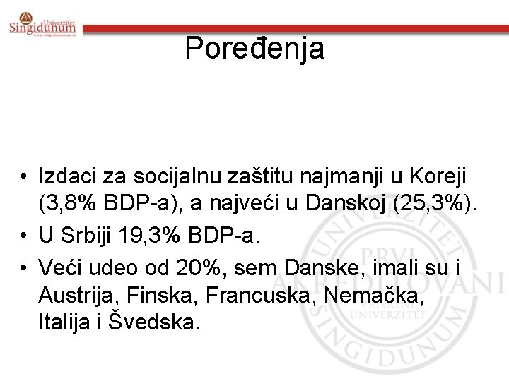 Poređenja • Izdaci za socijalnu zaštitu najmanji u Koreji (3, 8% BDP-a), a najveći