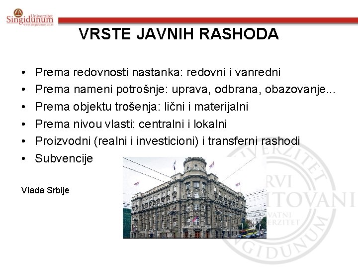 VRSTE JAVNIH RASHODA • • • Prema redovnosti nastanka: redovni i vanredni Prema nameni