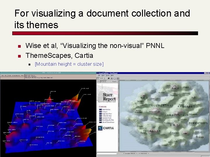 For visualizing a document collection and its themes n n Wise et al, “Visualizing