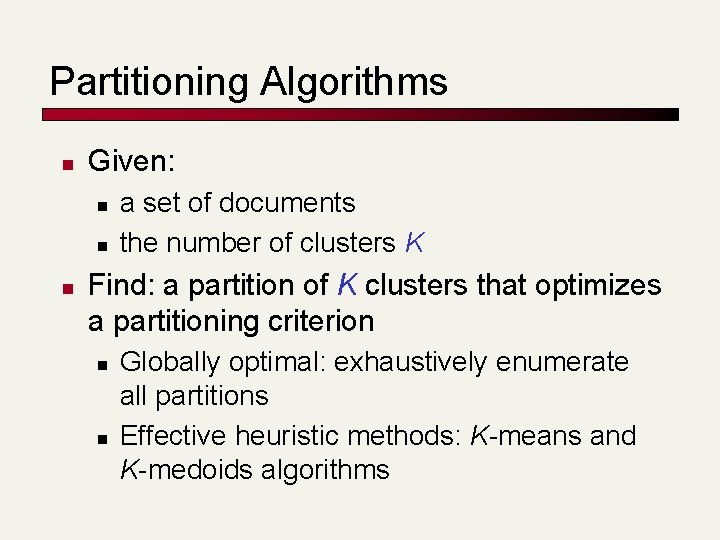 Partitioning Algorithms n Given: n n n a set of documents the number of