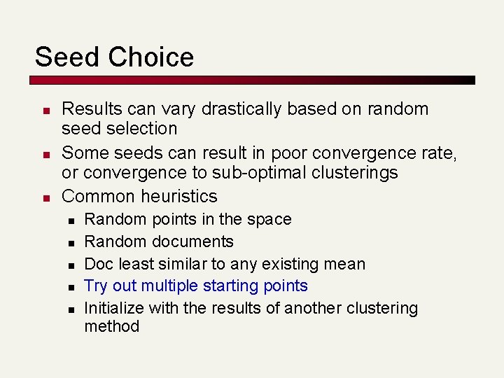 Seed Choice n n n Results can vary drastically based on random seed selection