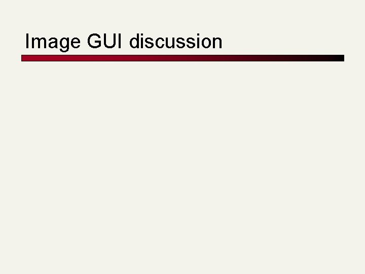 Image GUI discussion 
