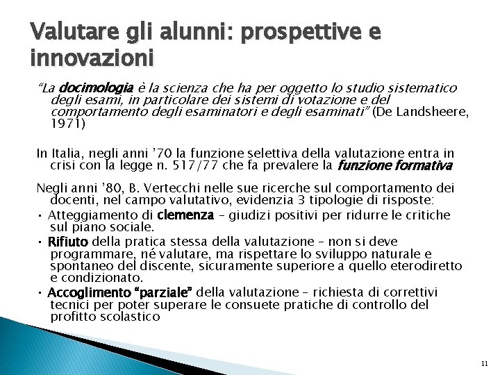 Valutare gli alunni: prospettive e innovazioni “La docimologia è la scienza che ha per