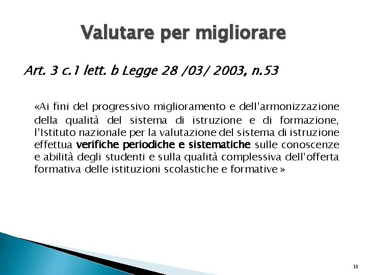 Valutare per migliorare Art. 3 c. 1 lett. b Legge 28 /03/ 2003, n.