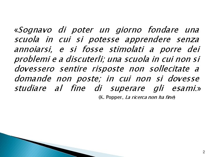  «Sognavo di poter un giorno fondare una scuola in cui si potesse apprendere