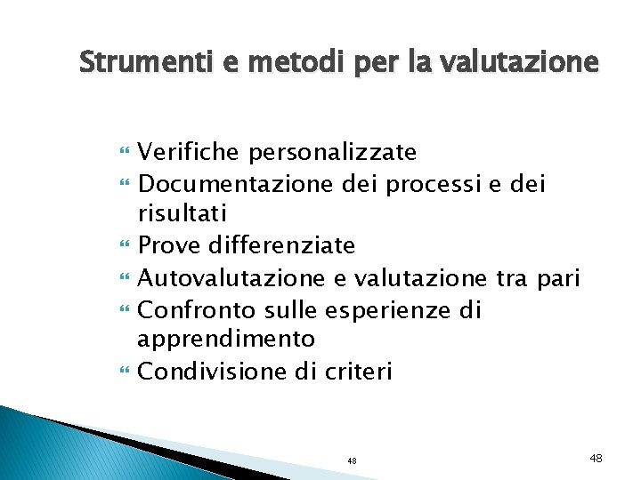 Strumenti e metodi per la valutazione Verifiche personalizzate Documentazione dei processi e dei risultati