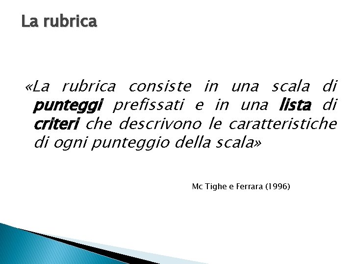 La rubrica «La rubrica consiste in una scala di punteggi prefissati e in una