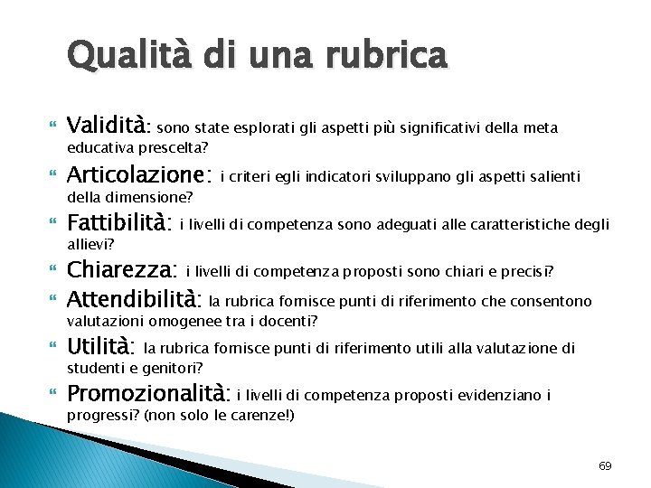 Qualità di una rubrica Validità: sono state esplorati gli aspetti più significativi della meta