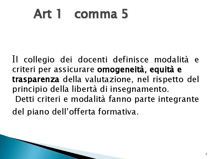 Art 1 comma 5 Il collegio dei docenti definisce modalità e criteri per assicurare