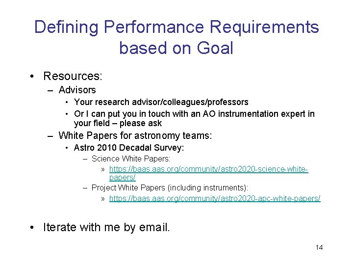 Defining Performance Requirements based on Goal • Resources: – Advisors • Your research advisor/colleagues/professors