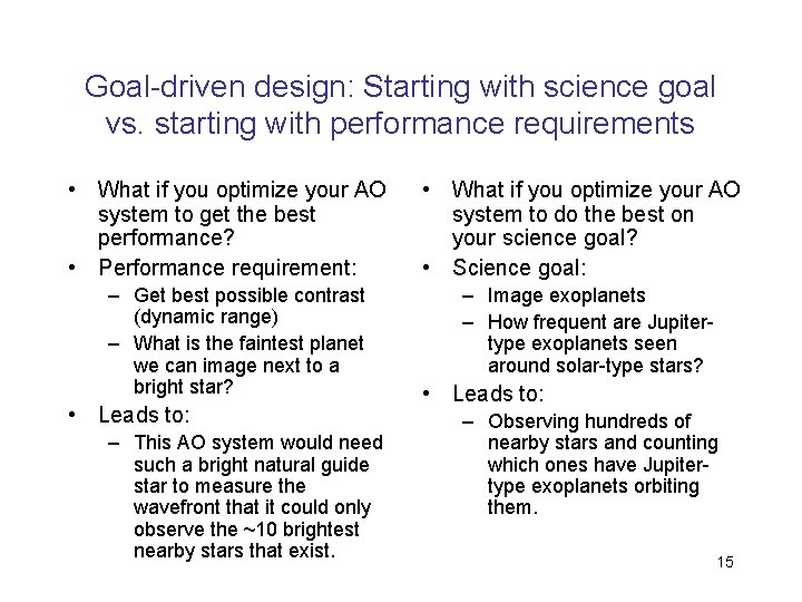 Goal-driven design: Starting with science goal vs. starting with performance requirements • What if