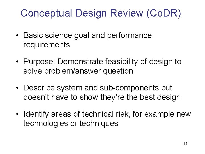 Conceptual Design Review (Co. DR) • Basic science goal and performance requirements • Purpose: