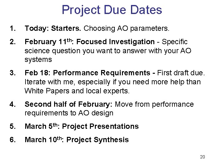 Project Due Dates 1. Today: Starters. Choosing AO parameters. 2. February 11 th: Focused