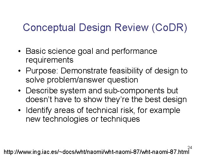 Conceptual Design Review (Co. DR) • Basic science goal and performance requirements • Purpose: