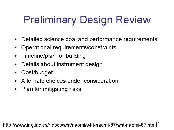 Preliminary Design Review • • Detailed science goal and performance requirements Operational requirements/constraints Timeline/plan