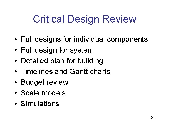 Critical Design Review • • Full designs for individual components Full design for system