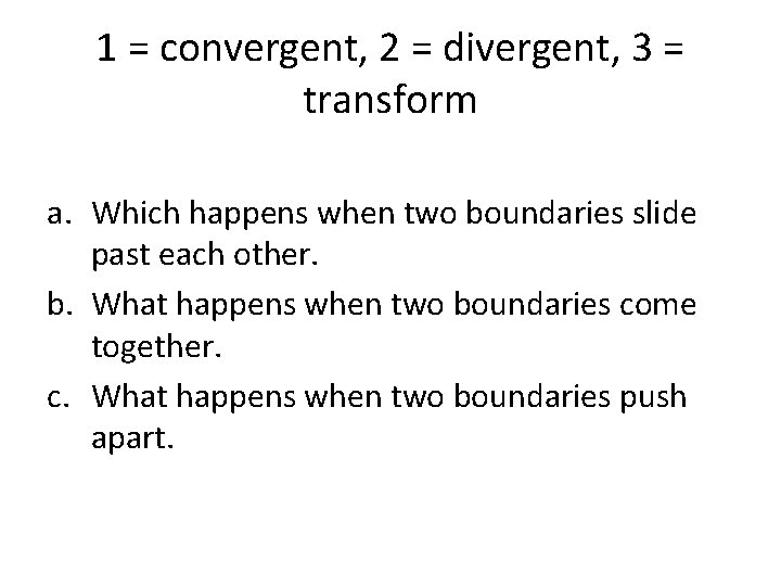 1 = convergent, 2 = divergent, 3 = transform a. Which happens when two