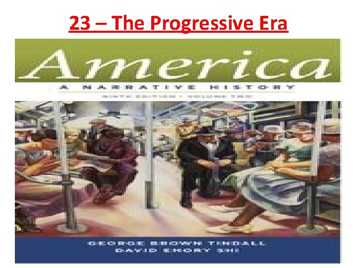 23 – The Progressive Era 