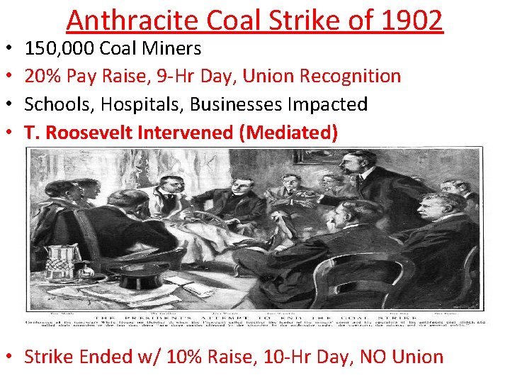  • • Anthracite Coal Strike of 1902 150, 000 Coal Miners 20% Pay