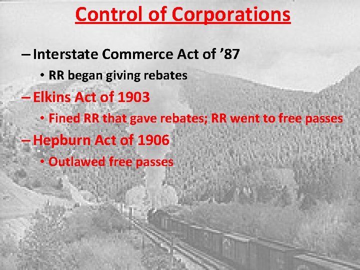 Control of Corporations – Interstate Commerce Act of ’ 87 • RR began giving