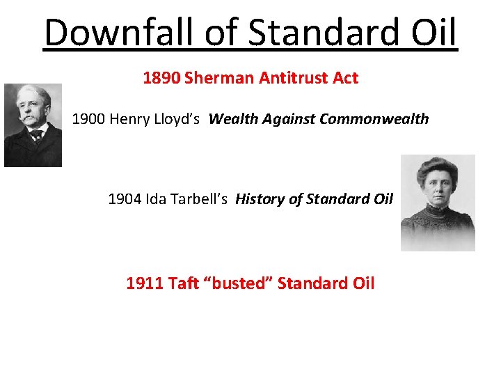 Downfall of Standard Oil 1890 Sherman Antitrust Act 1900 Henry Lloyd’s Wealth Against Commonwealth