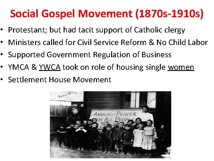 Social Gospel Movement (1870 s-1910 s) • • • Protestant; but had tacit support