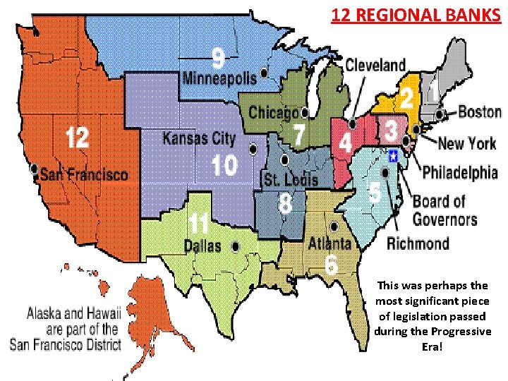 12 REGIONAL BANKS This was perhaps the most significant piece of legislation passed during