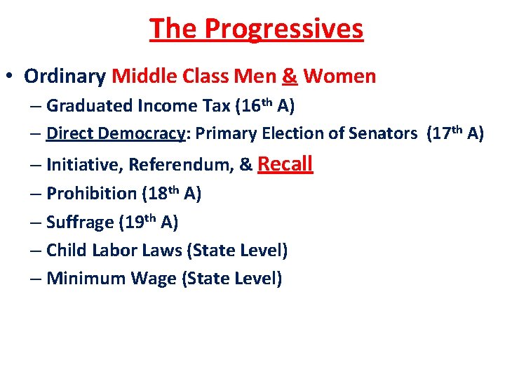 The Progressives • Ordinary Middle Class Men & Women – Graduated Income Tax (16