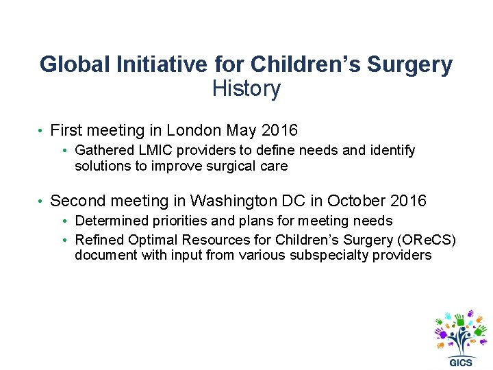 Global Initiative for Children’s Surgery History • First meeting in London May 2016 •