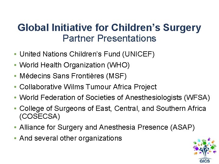 Global Initiative for Children’s Surgery Partner Presentations • • • United Nations Children’s Fund