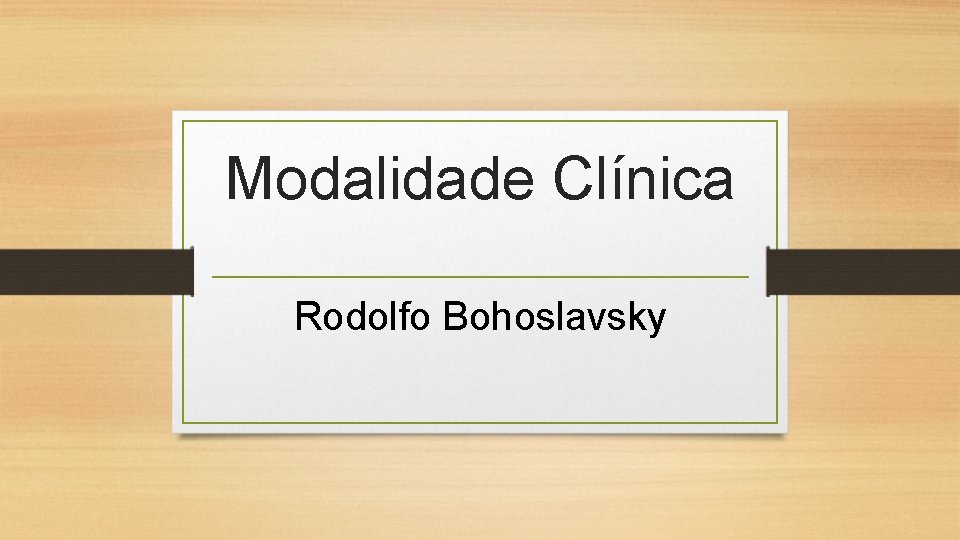 Modalidade Clínica Rodolfo Bohoslavsky 