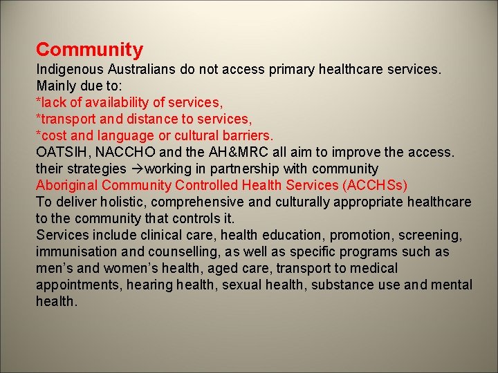 Community Indigenous Australians do not access primary healthcare services. Mainly due to: *lack of