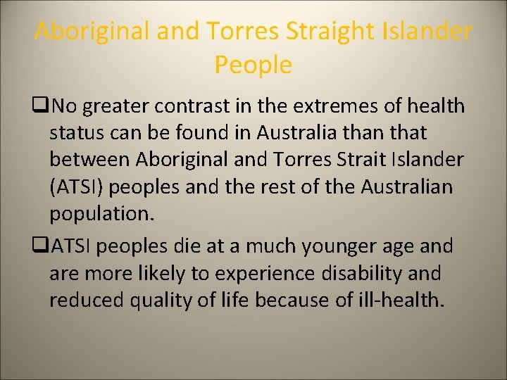 Aboriginal and Torres Straight Islander People q. No greater contrast in the extremes of