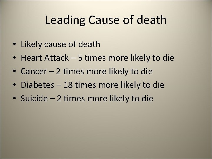 Leading Cause of death • • • Likely cause of death Heart Attack –