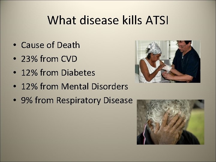 What disease kills ATSI • • • Cause of Death 23% from CVD 12%